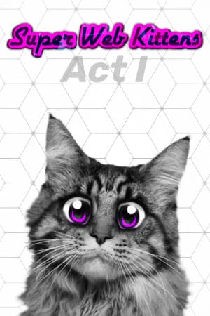 Super Web Kittens: Act I