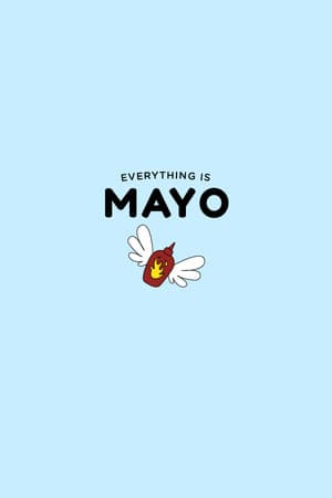 Everything is Mayo