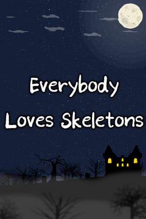 Everybody Loves Skeletons