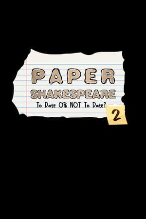 Paper Shakespeare: To Date or Not To Date? 2