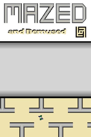Mazed and Bemused