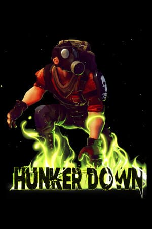 HUNKER DOWN