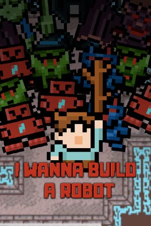 I Wanna Build a Robot