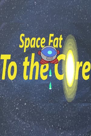 Space Fat: To the Core