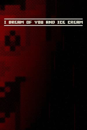 I dream of you and ice cream