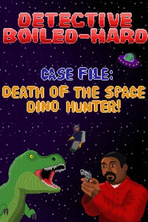 Detective Boiled-Hard / Case File - Death of the Space Dino Hunter