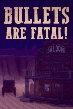 Bullets Are Fatal!