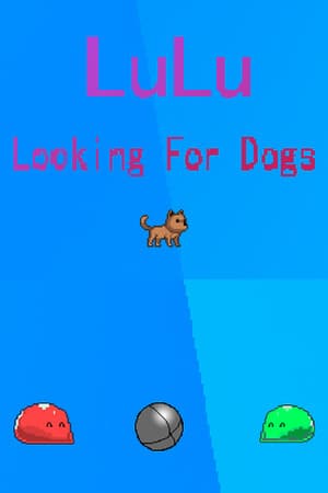 LuLu Looking For Dogs