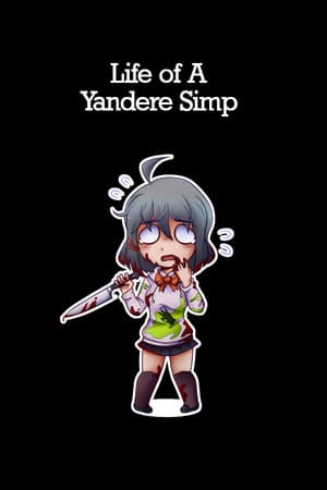 Life of A Yandere Simp