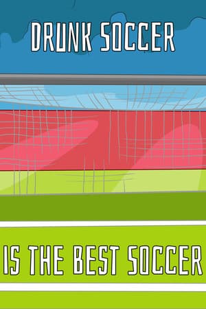 Drunk Soccer is the Best Soccer