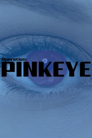 Operation: Pinkeye