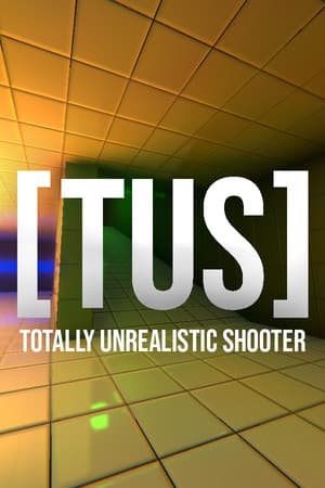 TUS - Totally Unrealistic Shooter
