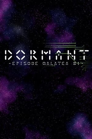 Dormant - Episode Galatea #1 -