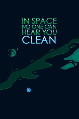 In Space No One Can Hear You Clean