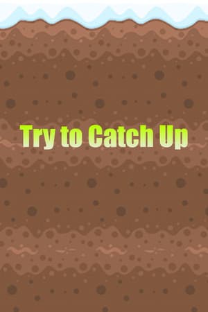 Try to Catch Up