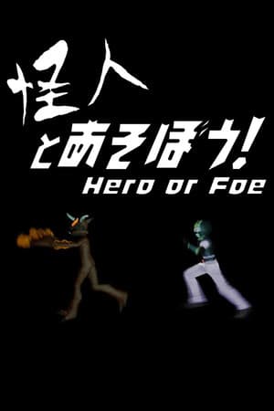 Hero or Foe