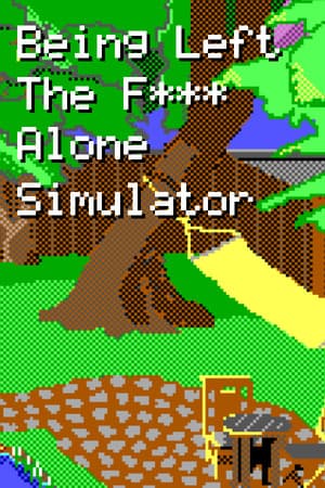 Being Left The F*** Alone Simulator