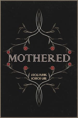 MOTHERED - A ROLE-PLAYING HORROR GAME