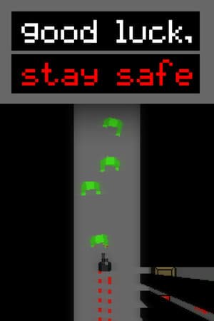 Good Luck, Stay Safe