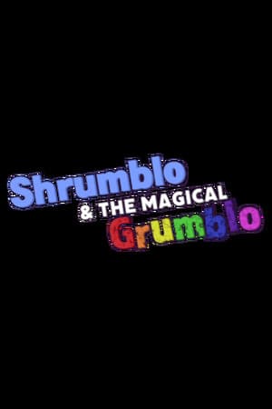 Shrumblo and the Magical Grumblo