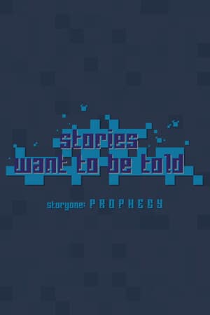 Stories Want to Be Told Storyone: Prophecy
