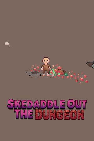 Skedaddle Out The Dungeon