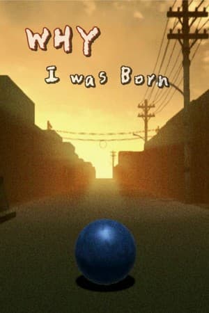 WHY I was Born