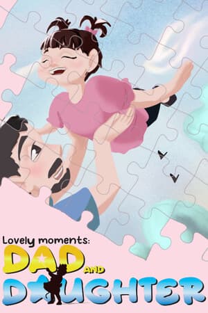 Lovely Moments: Dad and daughter. Jigsaw Puzzle Game