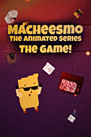 Macheesmo: The Animated Series: The Game