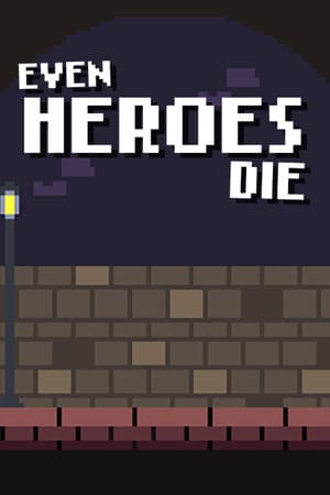 Even Heroes Die
