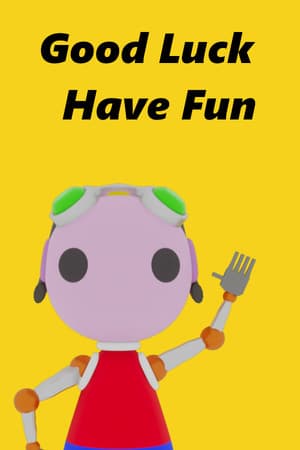 Good Luck Have Fun