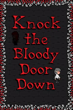 Knock the Bloody Door Down