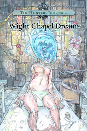 The Hunter's Journals - Wight Chapel Dreams