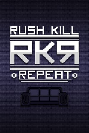 RKR - Rush Kill Repeat