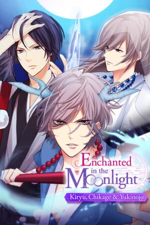 Enchanted in the Moonlight - Kiryu, Chikage & Yukinojo -