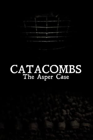 Catacombs: The Asper Case