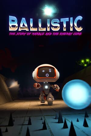 Ballistic - The story of Marble and the Energy core