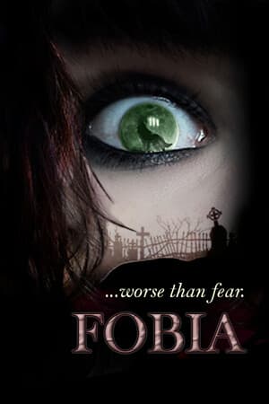 FOBIA  ...worse than fear.