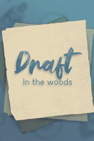 Draft - In the woods