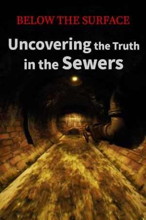 Below the Surface:Uncovering the Truth in the Sewers