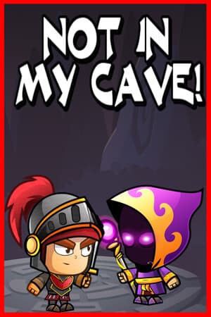 Not In My Cave