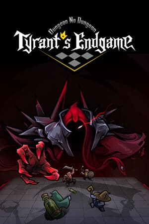 Dungeon No Dungeon: Tyrant's Endgame