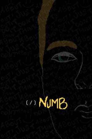 Numb - Just Don't Think About It