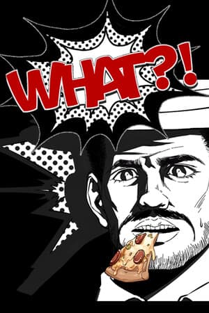 What?!