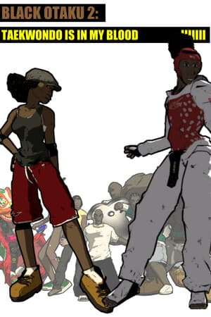 Black Otaku 2: Taekwondo is in my Blood