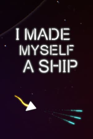I Made Myself a Ship