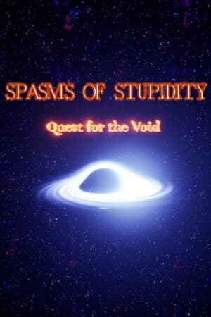 Spasms of Stupidity : Quest for the Void