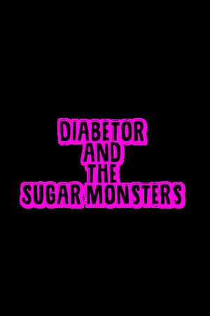 Diabetor & The Sugar Monsters