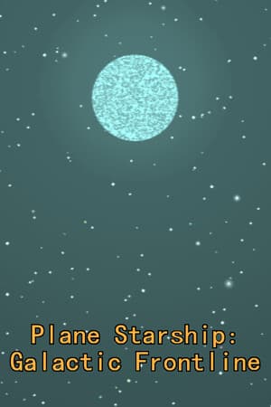 平面星舰：银河前线 Plane Starship:Galactic Frontline