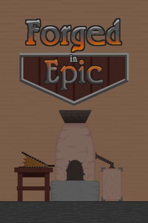 Forged in Epic